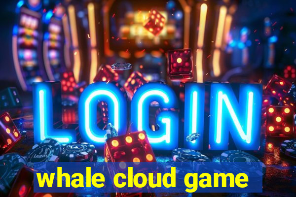 whale cloud game